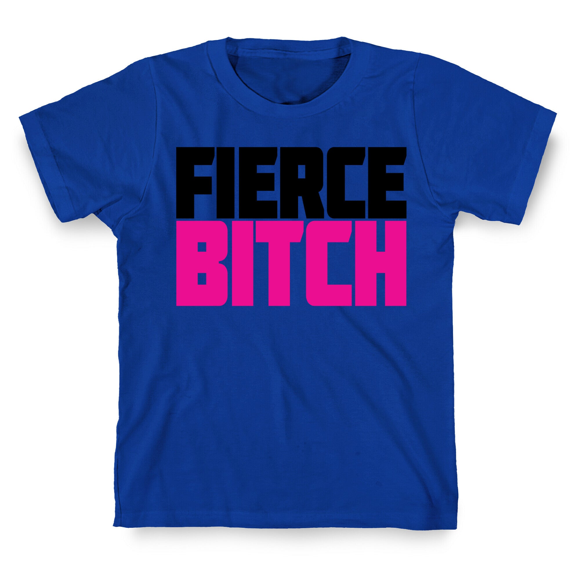 Fierce Bitch T-Shirt